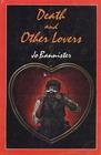 DEATH AND OTHER LOVERS