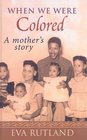 When We Were Colored A Mother's Story