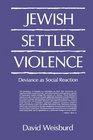 Jewish Settler Violence Deviance As Social Reaction