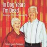 In Dog Years I'm Dead: Growing Old Dis-Gracefully