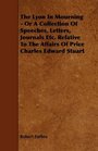 The Lyon In Mourning  Or A Collection Of Speeches Letters Journals Etc Relative To The Affairs Of Price Charles Edward Stuart