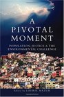 A Pivotal Moment Population Justice and the Environmental Challenge