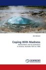 Coping With Madness Mental Illness and its Institutions in Victoria Australia 1835 to 1980