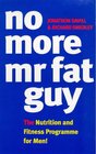 No More Mr Fat Guy The Nutrition and Fitness Programme for Men
