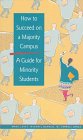 How to Succeed on a Majority Campus A Guide for Minority Students
