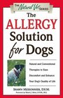 The Allergy Solution for Dogs  Natural and Conventional Therapies to Ease Discomfort and Enhance Your Dog's Quality of Life