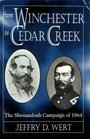 From Winchester to Cedar Creek The Shenandoah Campaign of 1864