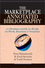 The Marketplace Annotated Bibliography A Christian Guide to Books on Work Business and Vocation