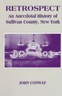 Retrospect An Anecdotal History of Sullivan County New York