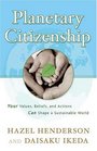Planetary Citizenship Your Values Beliefs and Actions Can Shape A Sustainable World