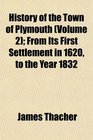 History of the Town of Plymouth  From Its First Settlement in 1620 to the Year 1832
