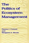The Politics of Ecosystem Management