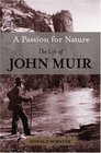 A Passion for Nature The Life of John Muir