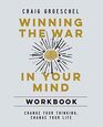 Winning the War in Your Mind Workbook Change Your Thinking Change Your Life