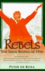 Rebels  The Irish Rising of 1916
