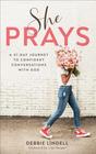 She Prays A 31Day Journey to Confident Conversations with God