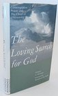 The Loving Search for God Contemplative Prayer and the Cloud of Unknowing