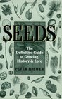 Seeds  The Definitive Guide to Growing History and Lore