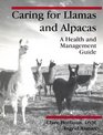 Caring for Llamas and Alpacas: A Health  Management Guide