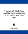 A Memoir Of Chirk Castle And The Myddelton Family AD 1011 To AD 1859