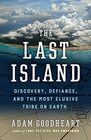 The Last Island Discovery Defiance and the Most Elusive Tribe on Earth