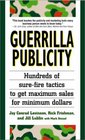 Guerrilla Publicity Hundreds of SureFire Tactics to Get Maximum Sales for Minimum Dollars