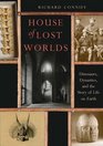 House of Lost Worlds Dinosaurs Dynasties and the Story of Life on Earth