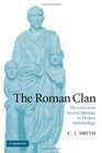 The Roman Clan The Gens from Ancient Ideology to Modern Anthropology