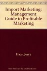 Import Marketing A Management Guide to Profitable Operations