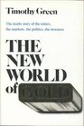 The New World of Gold The Inside Story of the Mines the Markets the Politics the Investors