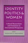Identity Politics and Women: Cultural Reassertions and Feminisms in International Perspective