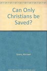 Can Only Christians be Saved