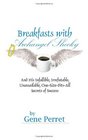 Breakfasts with Archangel Shecky And His Infallible Irrefutable Unassailable OneSizeFitsAll Secrets of Success