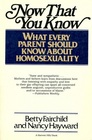 Now That You Know What Every Parent Should Know About Homosexuality
