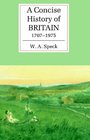 A Concise History of Britain 17071975