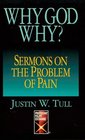 Why God Why Sermons on the Problem of Pain
