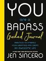 You Are a Badass Guided Journal Practices to Embrace Your Greatness and Create an Awesome Life