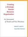 Creating a Strategic Human Resources Organization An Assessment of Trends and New Directions