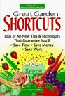 Great Garden Shortcuts: 100S of All-New Tips  Techniques That Guarantee You'll Save Time, Save Money, Save Work