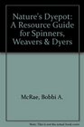 Nature's Dyepot A Resource Guide for Spinners Weavers  Dyers