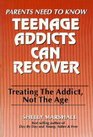 Teenage Addicts Can Recover Treating the Addict Not the Age