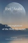 Contemplation of the Holy Mysteries The Mashahid alasrar of Ibn 'Arabi