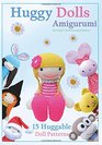 Huggy Dolls Amigurumi 15 Huggable Doll Patterns
