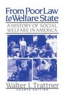 From Poor Law to Welfare State A History of Social Welfare in America