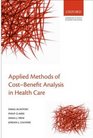 Applied Methods of Costbenefit Analysis in Health Care