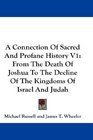 A Connection Of Sacred And Profane History V1 From The Death Of Joshua To The Decline Of The Kingdoms Of Israel And Judah