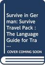 Survive in German Survive Travel Pack  The Language Guide for Travellers