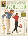 The Young Golfer A Young Enthusiast's Guide to Golf