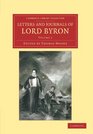 Letters and Journals of Lord Byron With Notices of his Life
