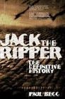 Jack the Ripper  The Definitive History